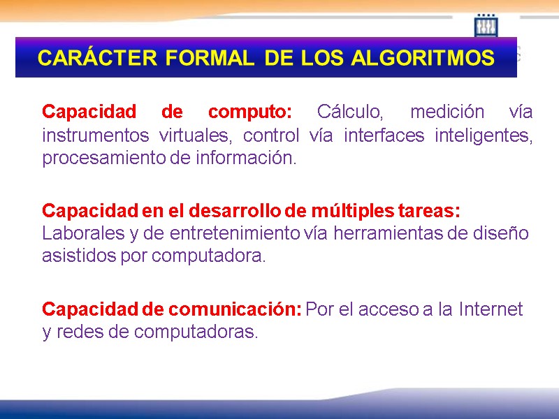 Capacidad de computo: Cálculo, medición vía instrumentos virtuales, control vía interfaces inteligentes, procesamiento de